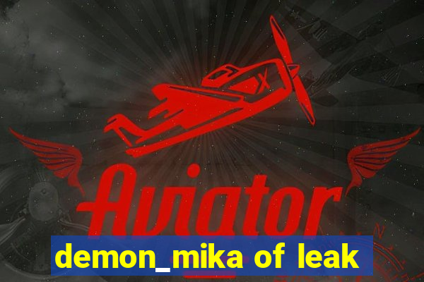 demon_mika of leak